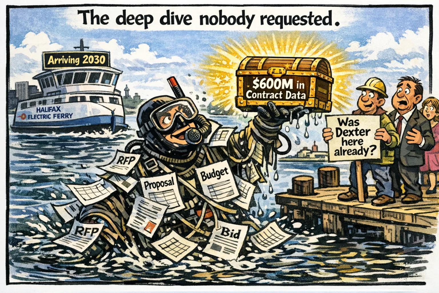 Editorial cartoon titled 'The deep dive nobody requested': a diver tangled in RFP, budget and bid papers surfaces in Halifax harbour holding a treasure chest labelled '$600M in Contract Data', beside an electric ferry marked 'Arriving 2030', while onlookers on a wharf hold a sign asking 'Was Dexter here already?'